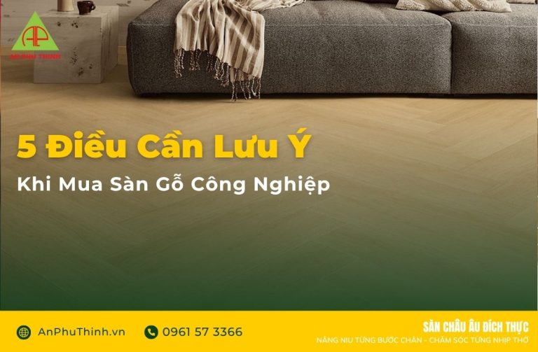 5 Điều cần lưu ý khi mua sàn gỗ công nghiệp