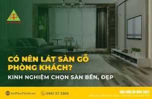 có nên lát sàn gỗ phòng khách