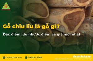 Gỗ Chiu Liu là gì?