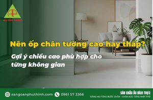 Nên ốp chân tường cao hay thấp