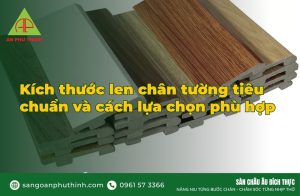 Kích thước len chân tường chuẩn và cách lựa chọn phù hợp