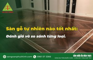 Sàn gỗ tự nhiên loại nào tốt nhất