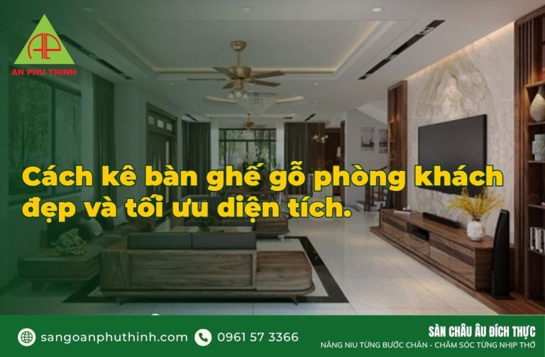 Cách kê bàn ghế gỗ phòng khách