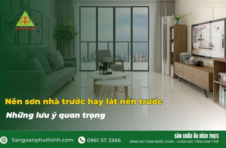Nên sơn nhà trước hay lát nền trước