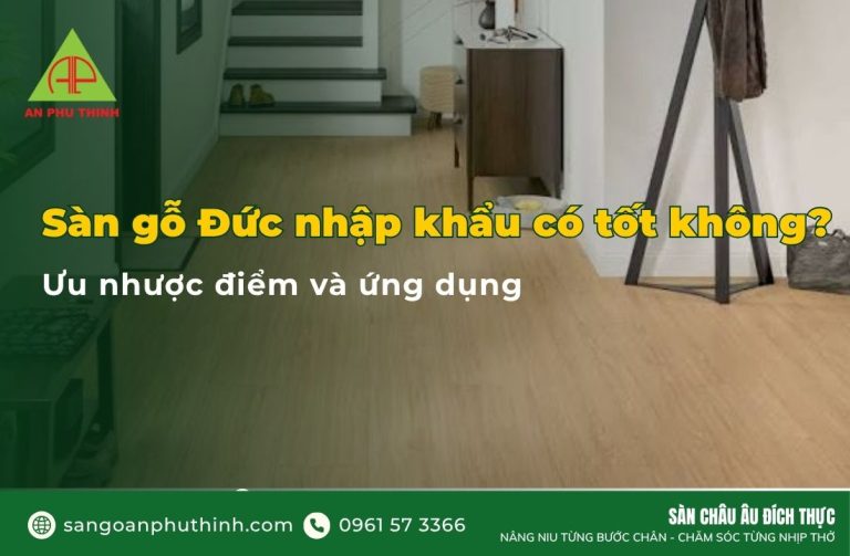 Sàn gỗ Đức nhập khẩu có tốt không
